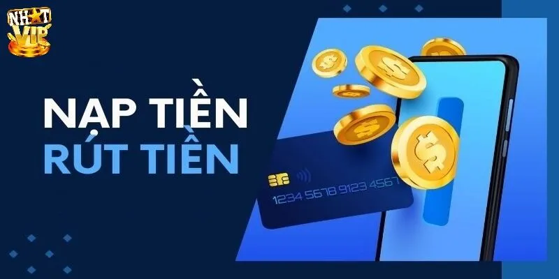 Câu hỏi về Nhatvip trong việc nạp, rút tiền