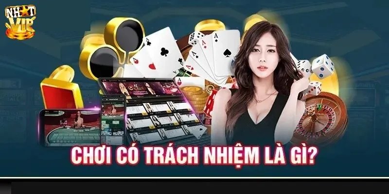 Tìm hiểu về chơi có trách nhiệm