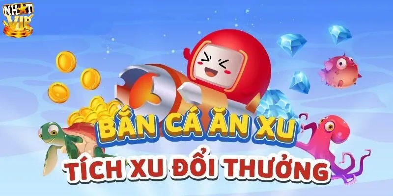 Giới thiệu bắn cá ăn xu - Game săn thủy quái thời thượng