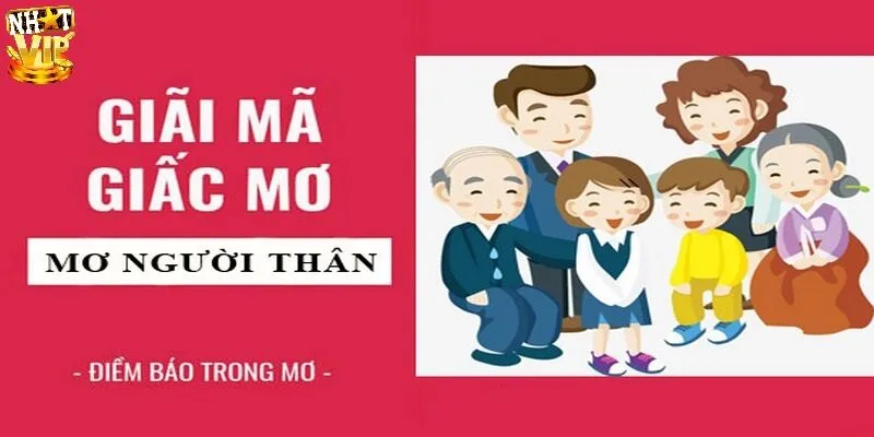 Nằm Mơ Thấy Người Thân - Giải Mã Điềm Báo Và Gợi Ý Số Đẹp