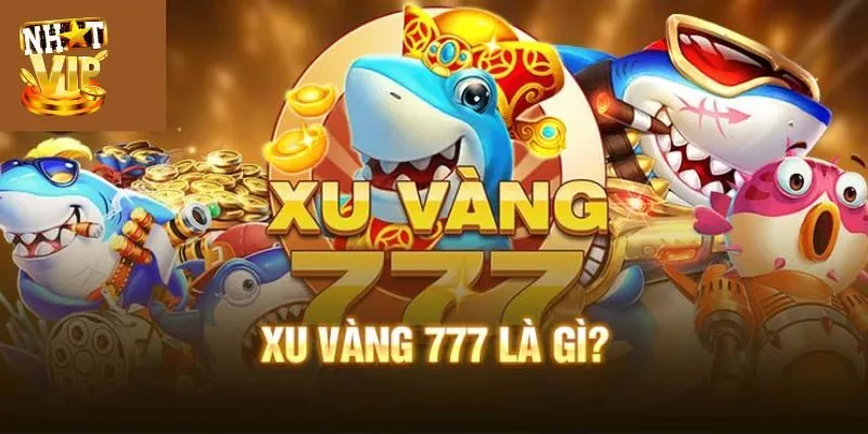 Đôi nét về game bắn cá xu vàng 777