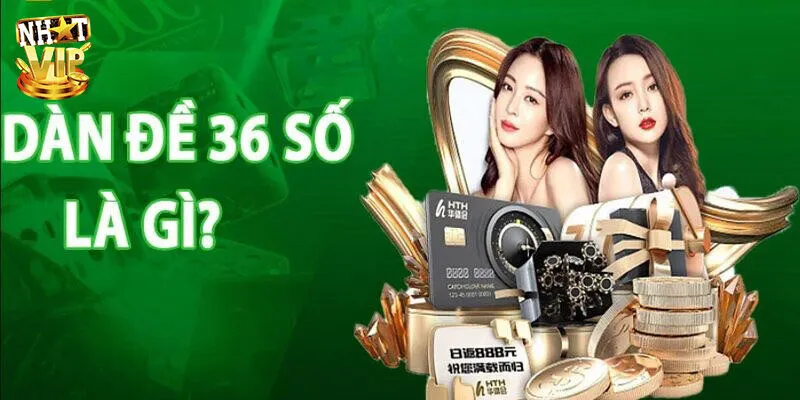 Dàn đề 36 số là gì?