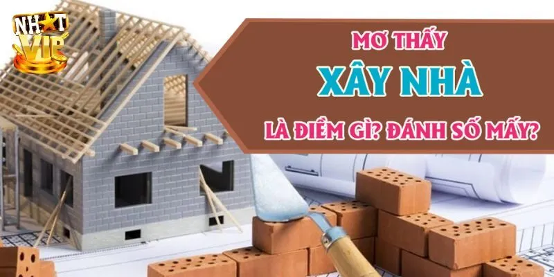 Bạn nằm mơ thấy xây nhà cho người khác