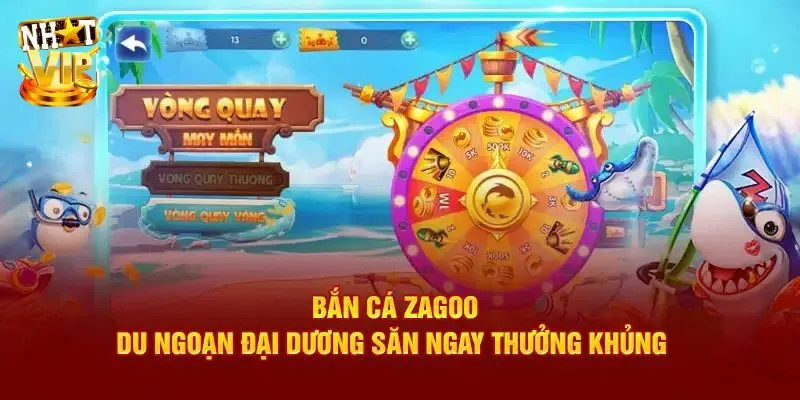 Tìm hiểu thông tin cơ bản về tựa game bắn cá zagoo