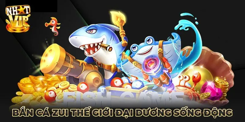 Hướng dẫn cách chơi bắn cá zui chuẩn cao thủ