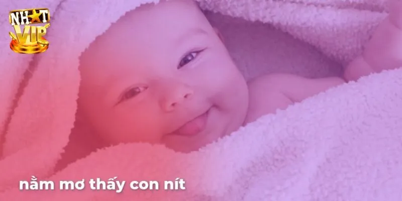 Mơ Thấy Con Nít - Giải Mã Tương Lai Và Con Số Cùng Nhatvip