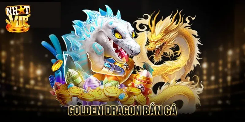Golden Dragon Bắn Cá - Siêu Phẩm Săn Thưởng Mới Nhất 2024