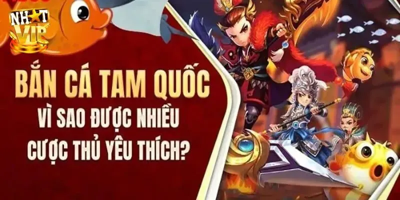 Đánh giá điểm đáng trải nghiệm tại game bắn cá tam quốc