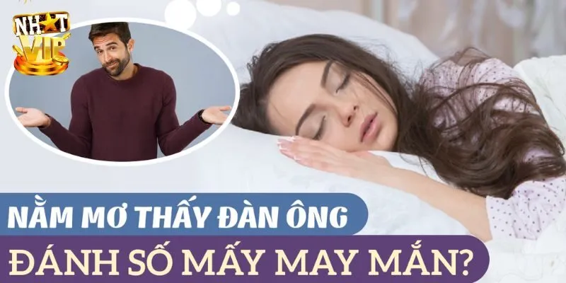 Mơ thấy đàn ông đánh con gì mang lại tài lộc?