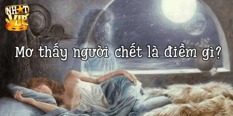 Mơ Thấy Người Quen Chết - Giải Mã Giấc Mơ Và Con Số May Mắn