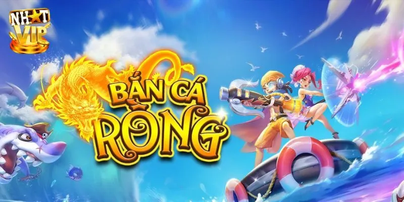 Bắn cá rồng online