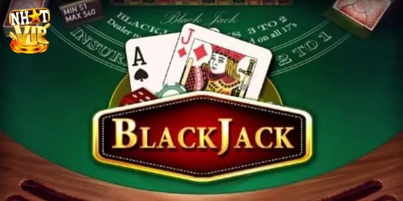 Cách Chơi Blackjack Nhatvip - Thắng Nhanh Hiệu Quả Cho Bạn Mới