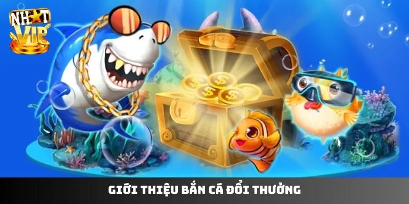 Đôi nét về dòng game bắn cá đổi vàng