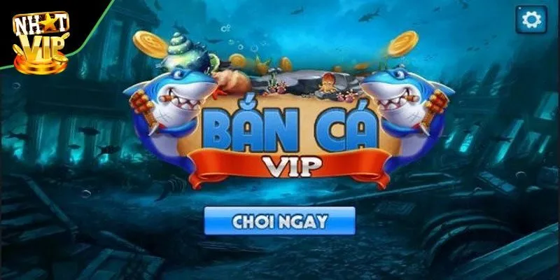 Tìm hiểu đôi nét về siêu phẩm bắn cá vip