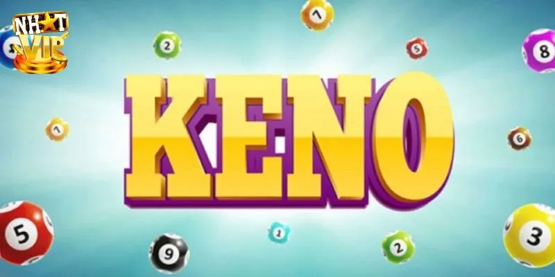 Giới thiệu đôi nét về hình thức keno thần tài