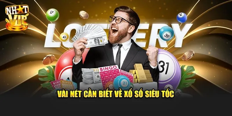 Xổ Số Siêu Tốc - Thử Vận May Săn Thưởng Khủng Cùng Nhatvip