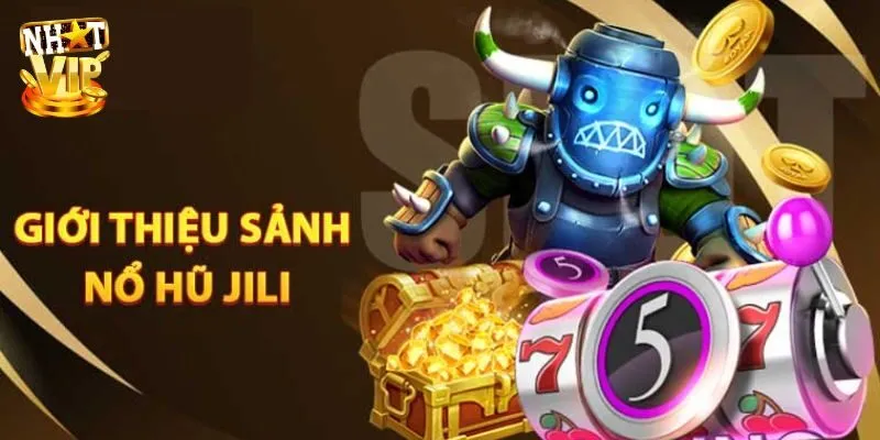 Khám phá đôi nét về sảnh JiLi Điện tử