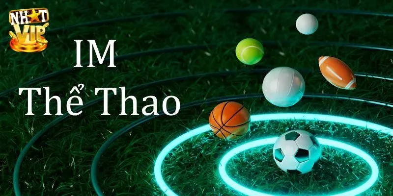 Khám phá danh mục sản phẩm cá độ cực hot tại IM thể thao