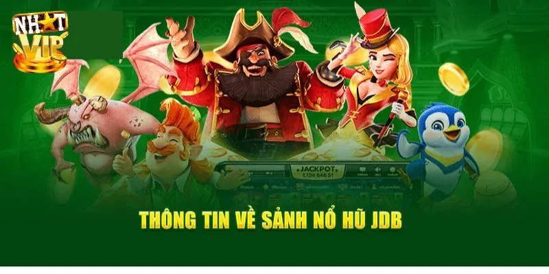 JDB Điện Tử - Nổ Hũ Thành Công Săn Bạc Tỷ Cực Hot 2025