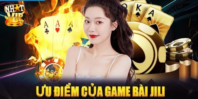 Giới thiệu top 3 siêu phẩm cực hot tại JiLi game bài 3d