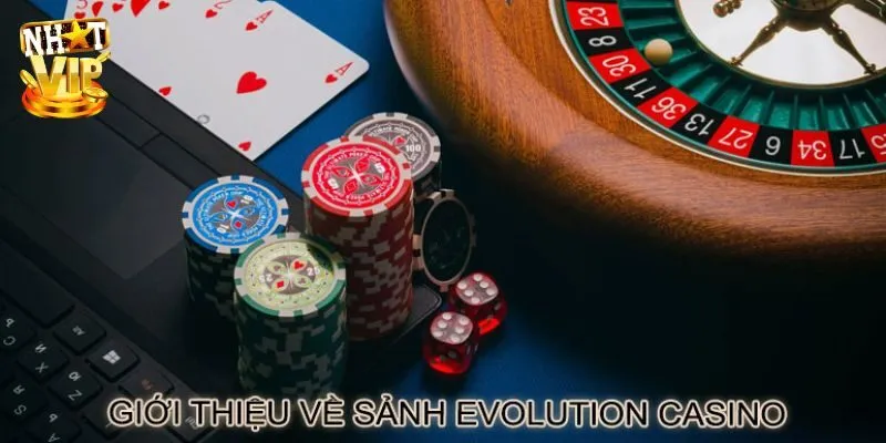 Tìm hiểu đôi nét về sảnh Casino EVO Người thật