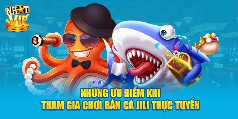 Đánh giá ưu điểm đáng thử sức tại JiLi bắn cá?