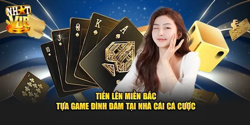 Giới thiệu tổng quan về game bài tiến lên miền Bắc online